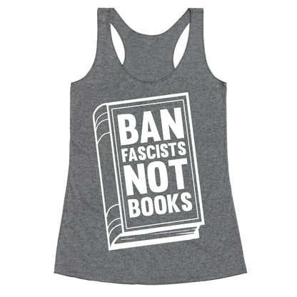 Ban Fascists Not Books Racerback Tank