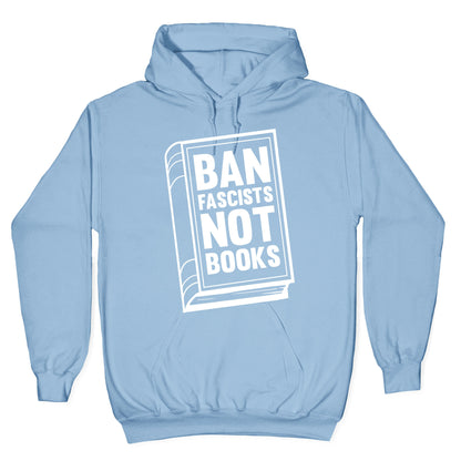 Ban Fascists Not Books Hoodie