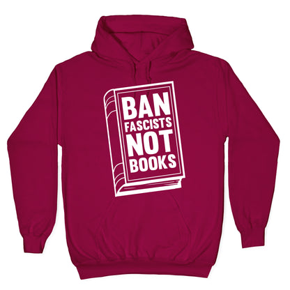 Ban Fascists Not Books Hoodie