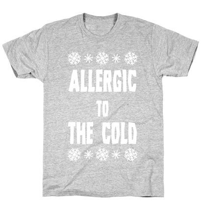 Allergic to The Cold T-Shirt