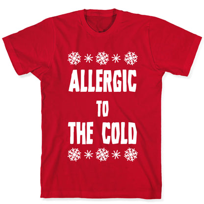 Allergic to The Cold T-Shirt