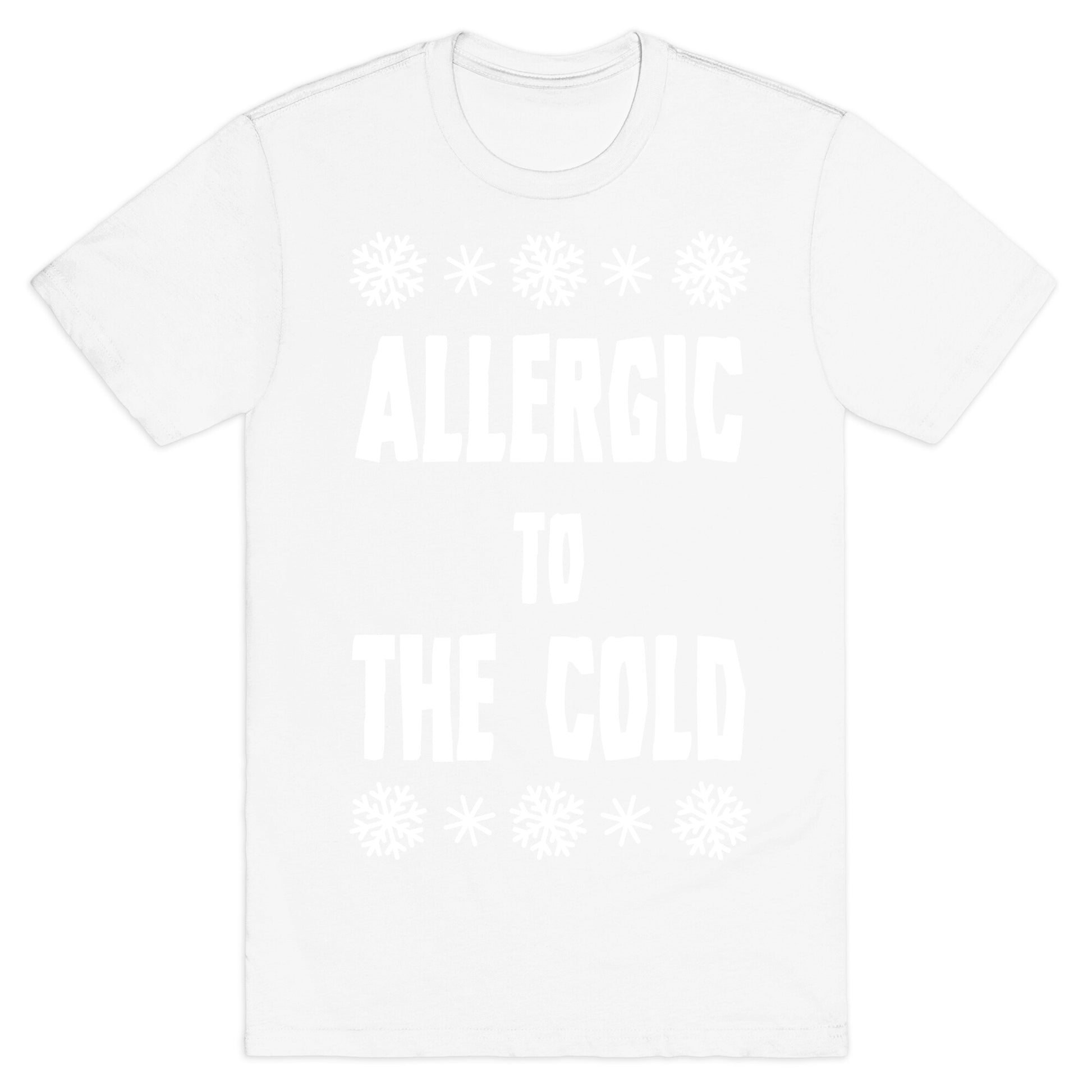 Allergic to The Cold T-Shirt