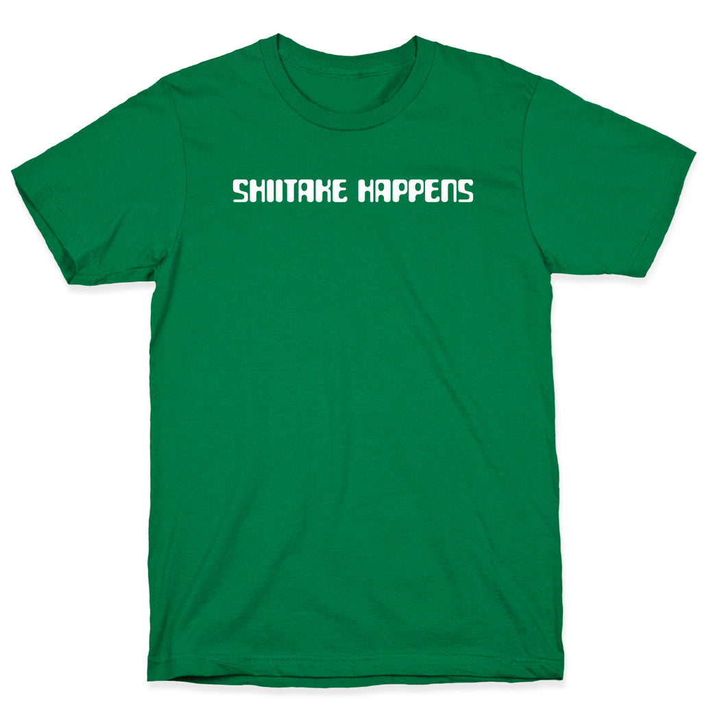Shiitake Happens T-Shirt