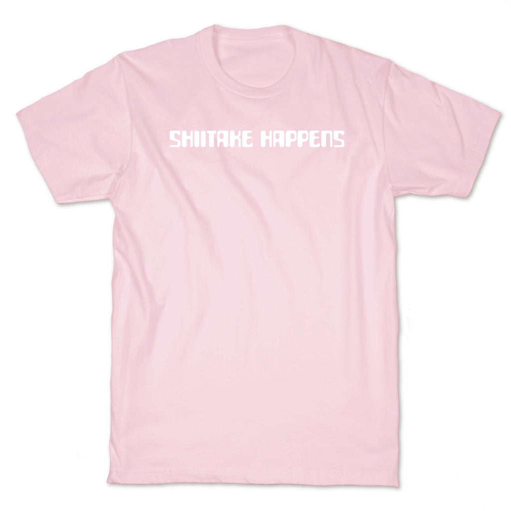 Shiitake Happens T-Shirt
