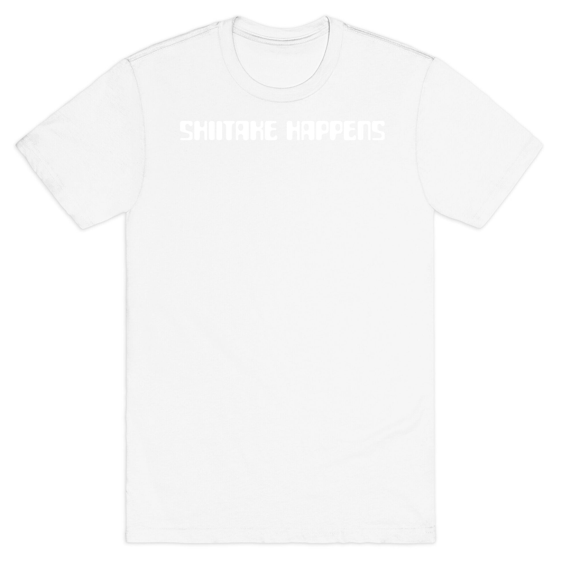 Shiitake Happens T-Shirt