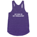 My Dog Is My Therapist Racerback Tank