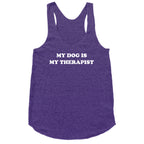 My Dog Is My Therapist Racerback Tank