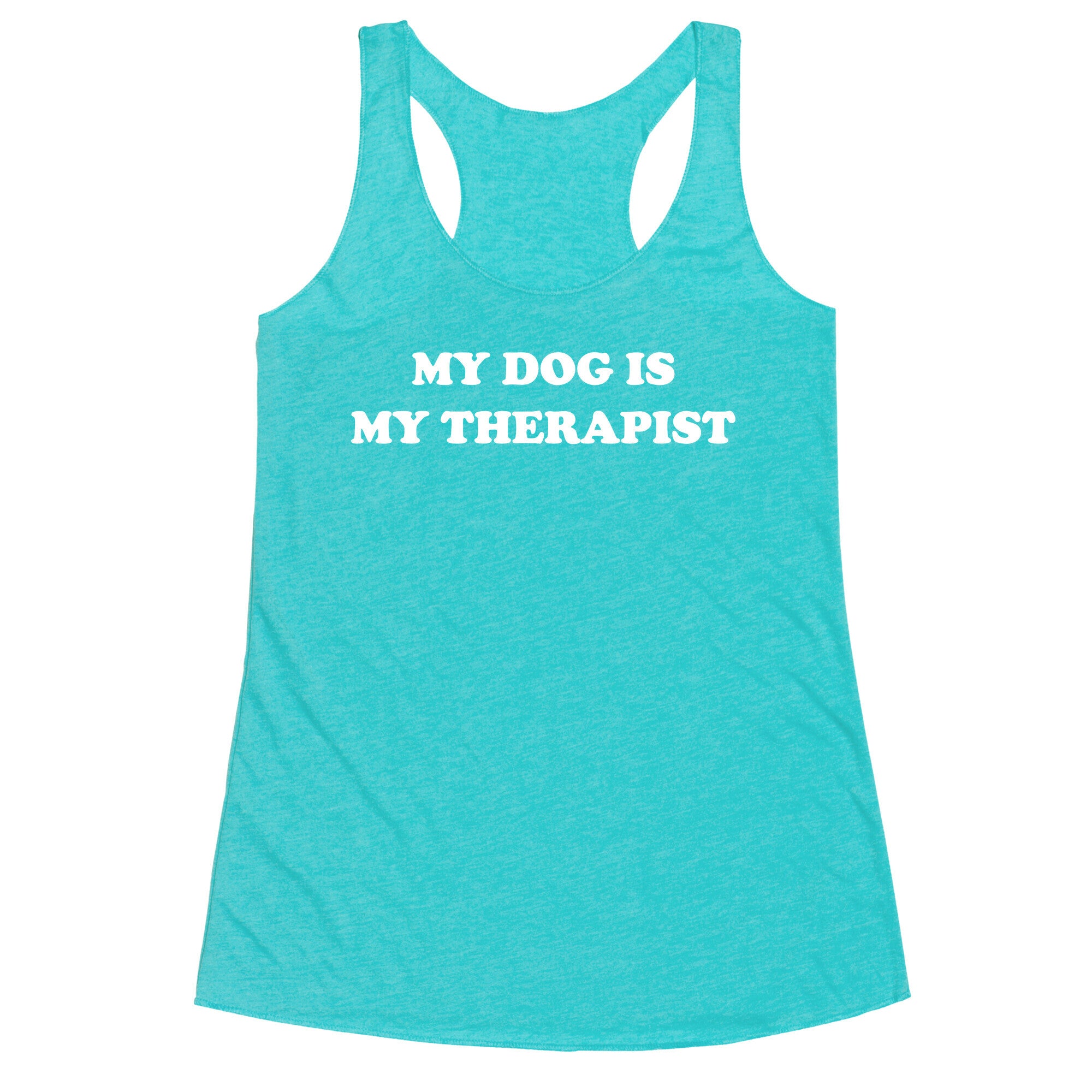 My Dog Is My Therapist Racerback Tank