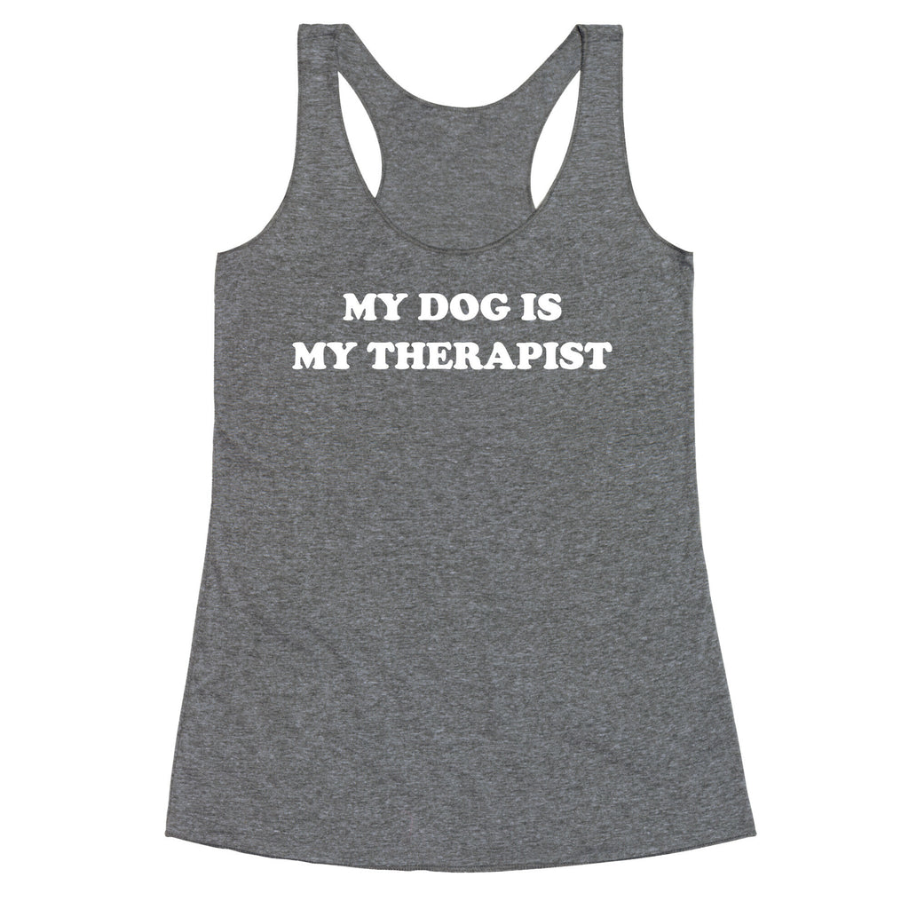 My Dog Is My Therapist Racerback Tank