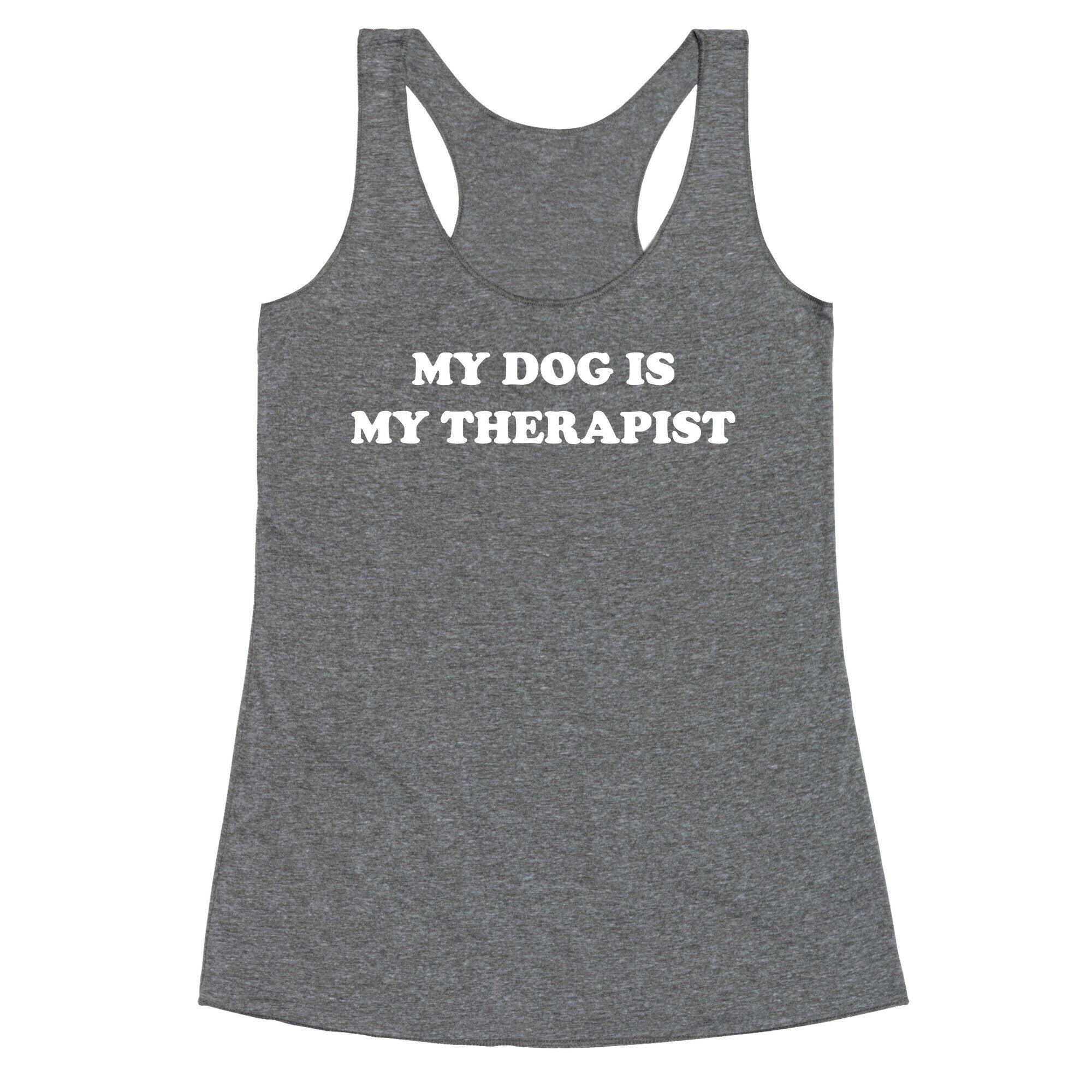 My Dog Is My Therapist Racerback Tank