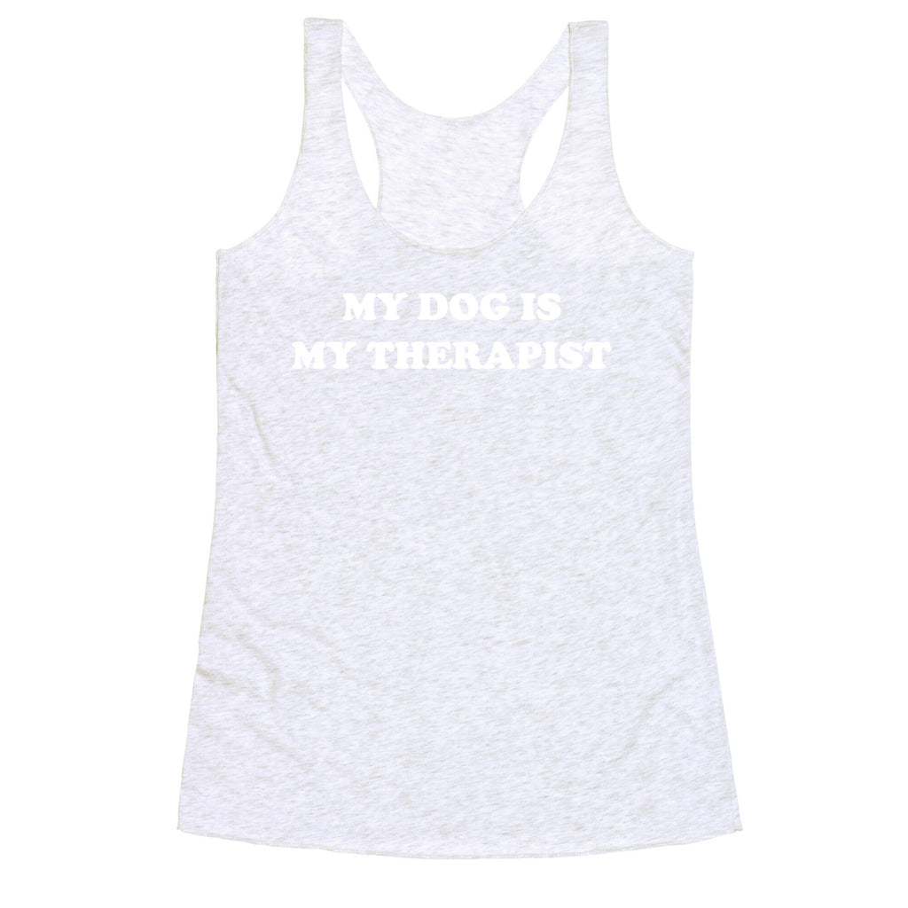 My Dog Is My Therapist Racerback Tank