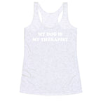 My Dog Is My Therapist Racerback Tank
