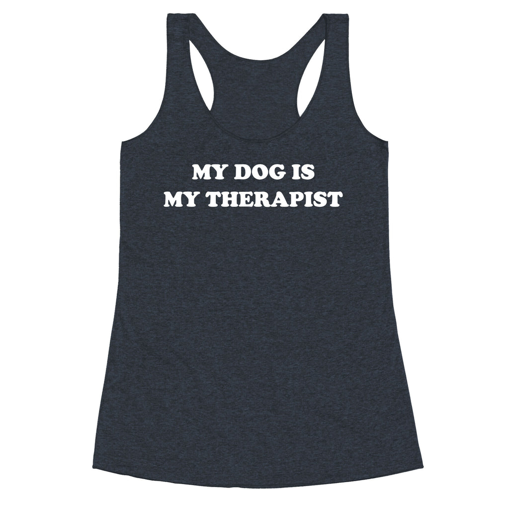 My Dog Is My Therapist Racerback Tank