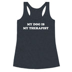 My Dog Is My Therapist Racerback Tank