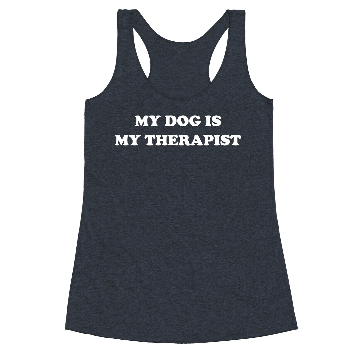 My Dog Is My Therapist Racerback Tank