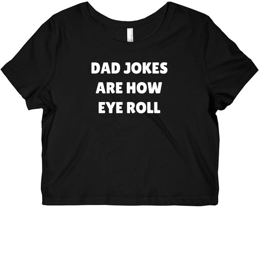 Dad Jokes Are How Eye Roll Graphic Baby Tee