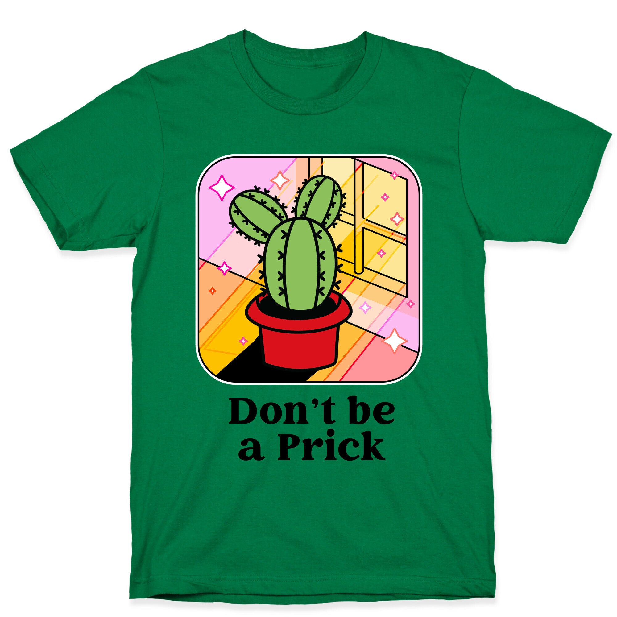Don't Be a Prick T-Shirt