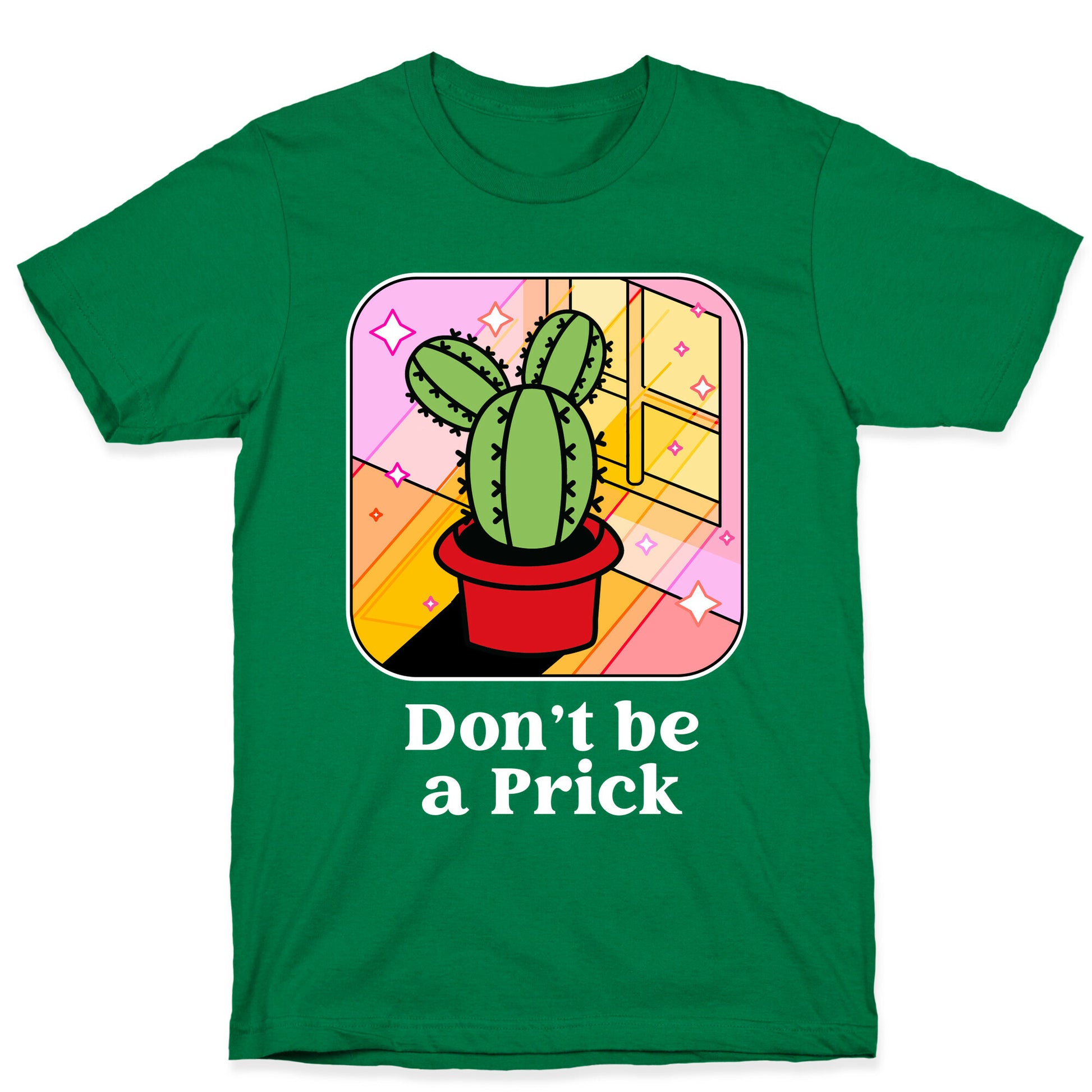 Don't Be a Prick T-Shirt