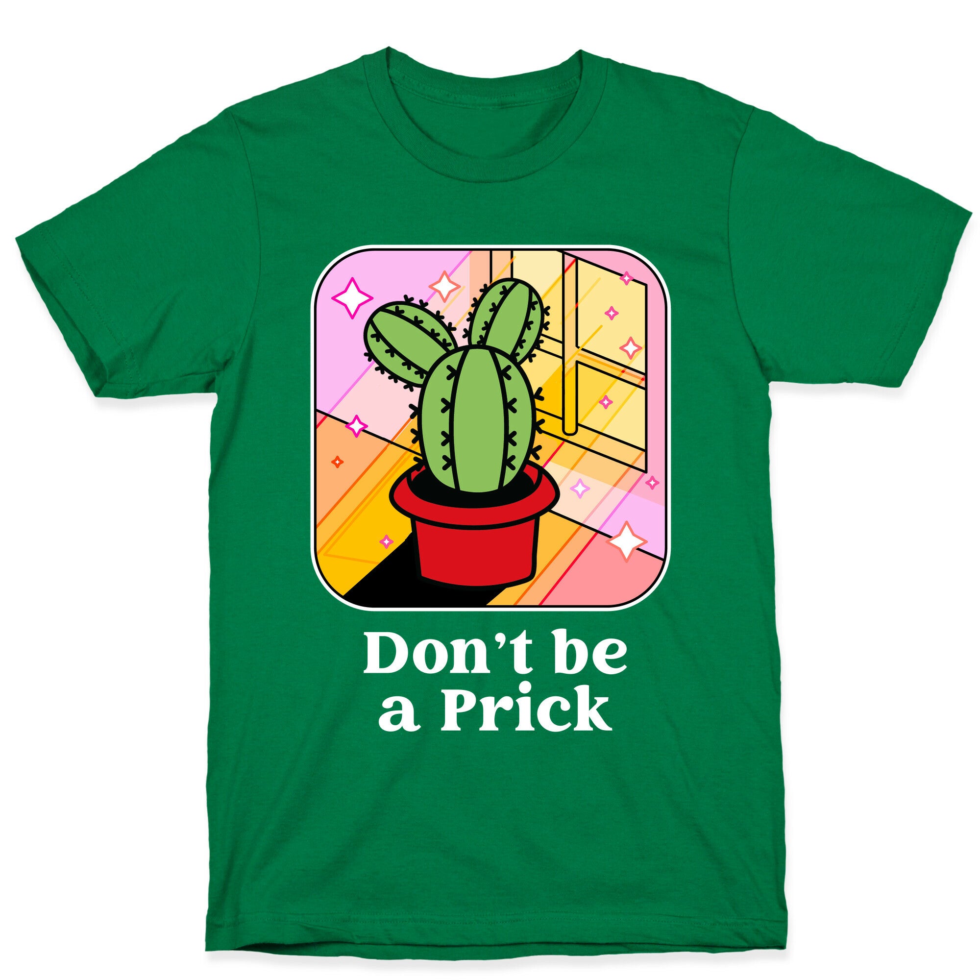 Don't Be a Prick T-Shirt