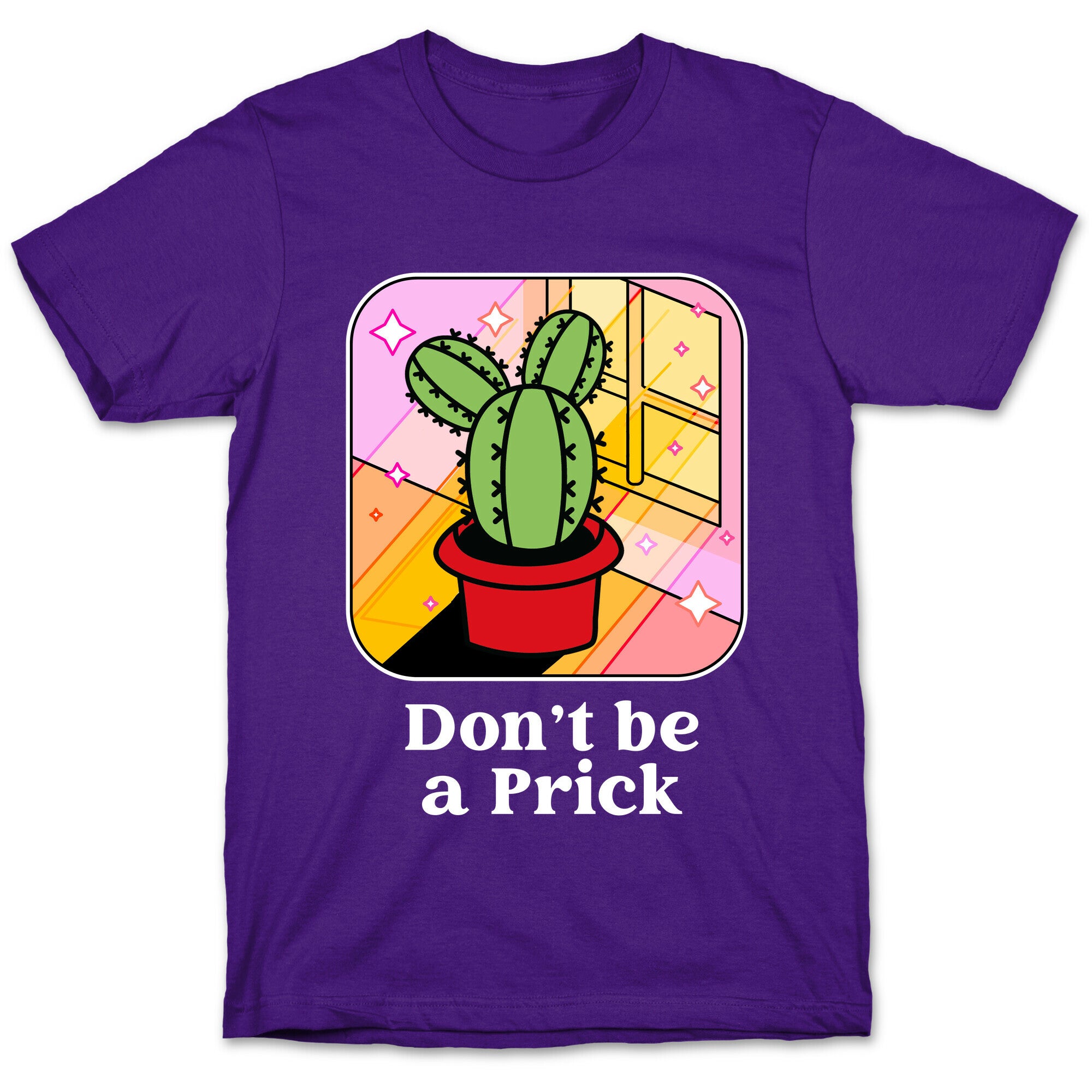 Don't Be a Prick T-Shirt