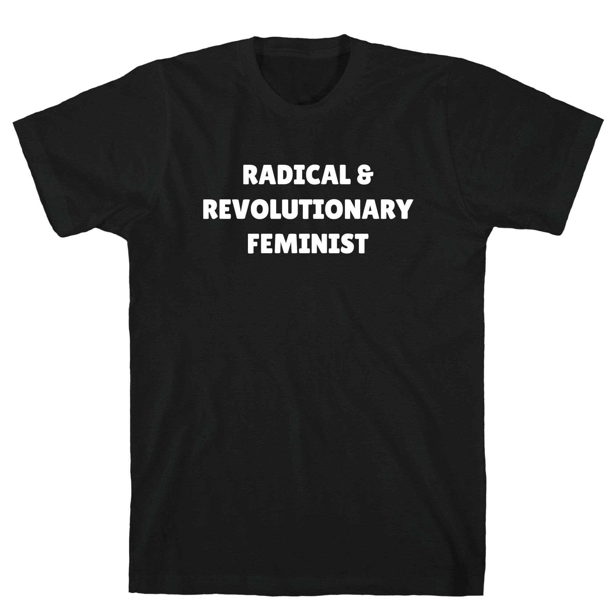 Radical And Revolutionary Feminist T-Shirt