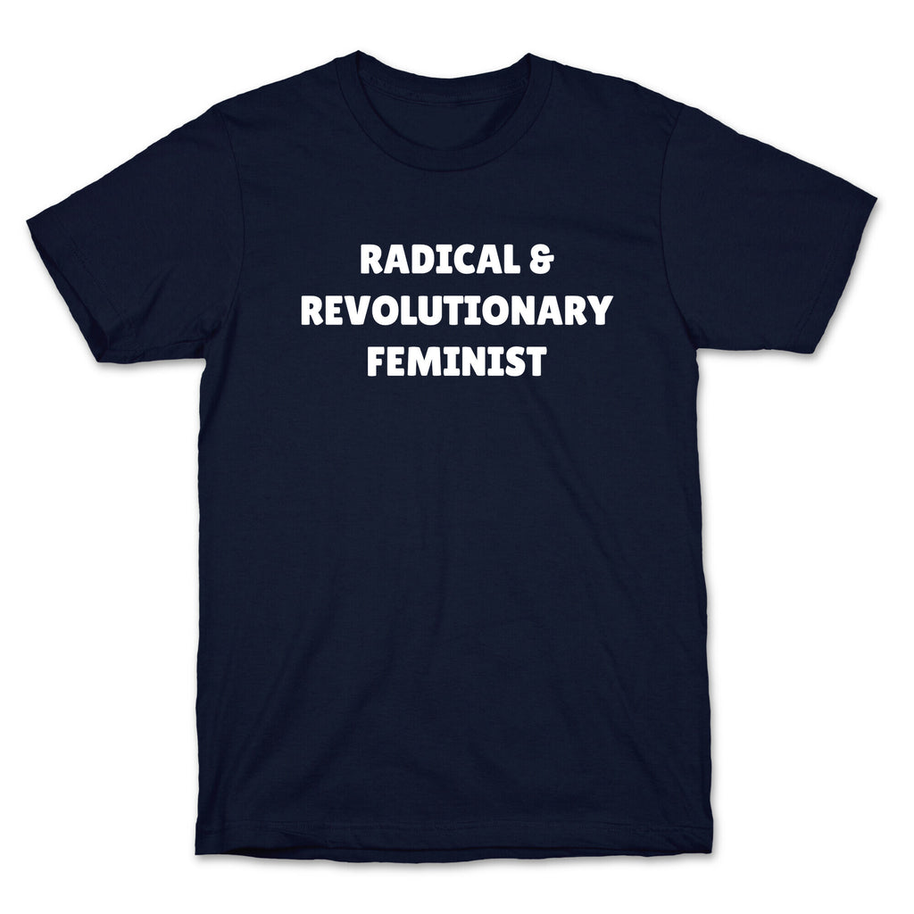 Radical And Revolutionary Feminist T-Shirt