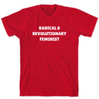Radical And Revolutionary Feminist T-Shirt