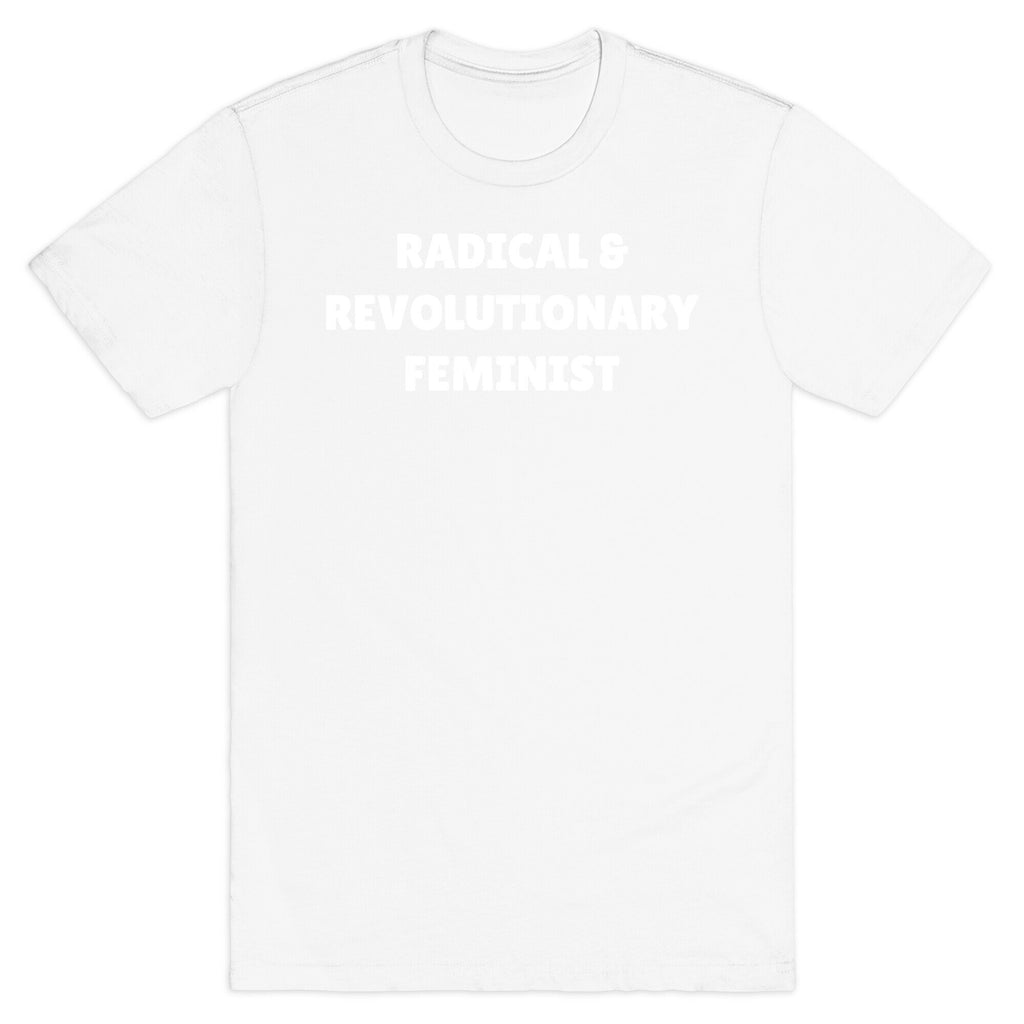 Radical And Revolutionary Feminist T-Shirt