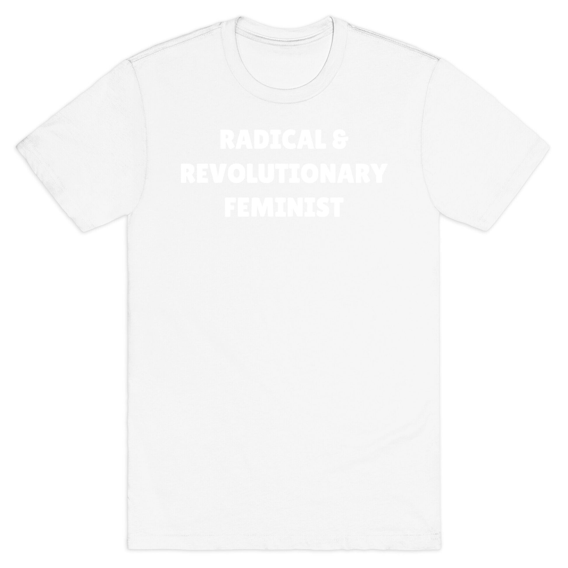 Radical And Revolutionary Feminist T-Shirt