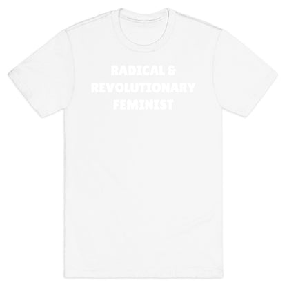 Radical And Revolutionary Feminist T-Shirt
