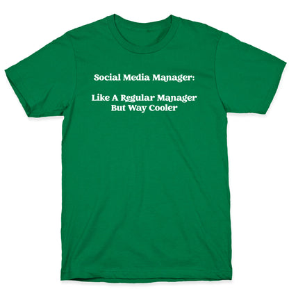 Social Media Manager: Like A Regular Manager But Way Cooler T-Shirt