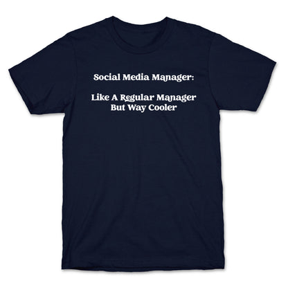 Social Media Manager: Like A Regular Manager But Way Cooler T-Shirt