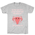 He Who Hath Not A Uterus T-Shirt