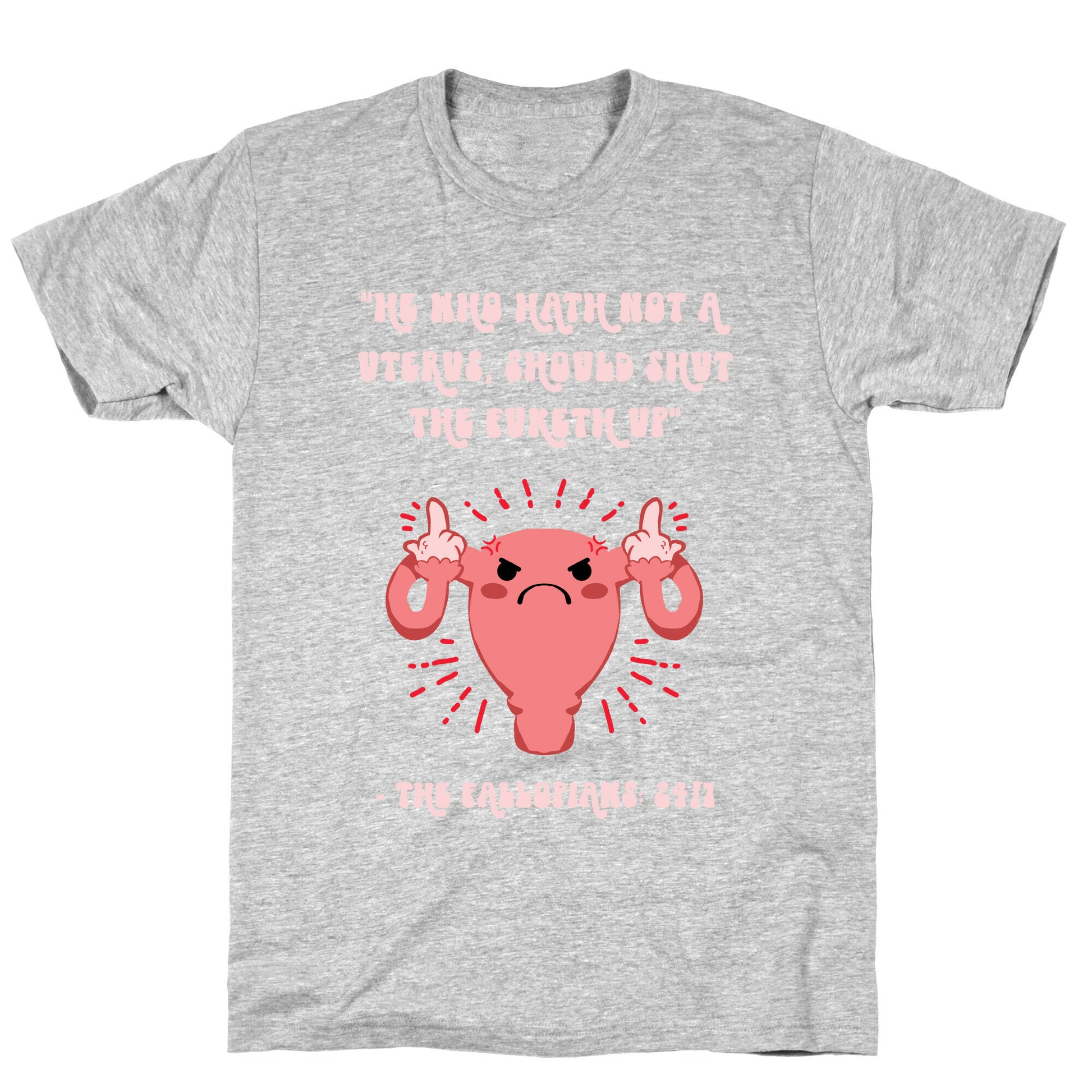 He Who Hath Not A Uterus T-Shirt