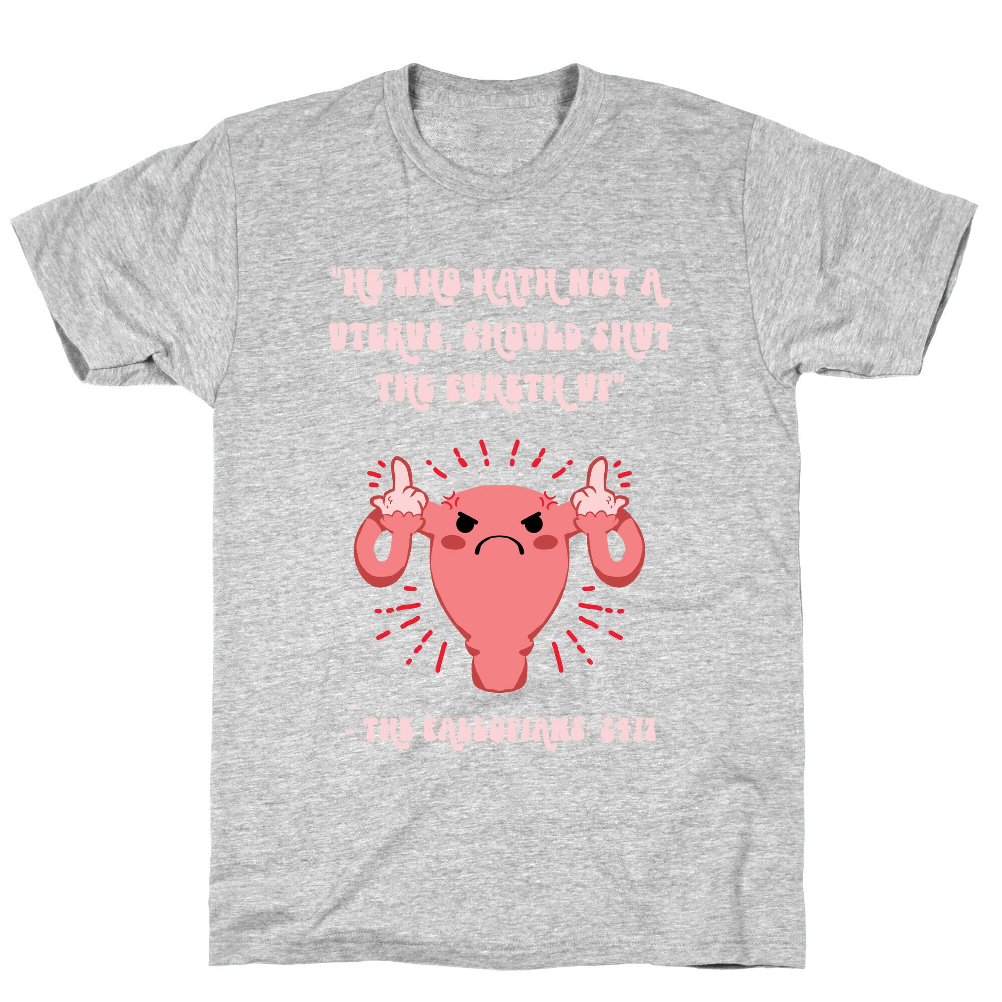 He Who Hath Not A Uterus T-Shirt