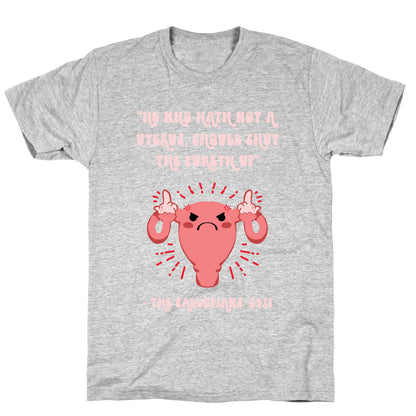He Who Hath Not A Uterus T-Shirt