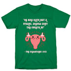 He Who Hath Not A Uterus T-Shirt