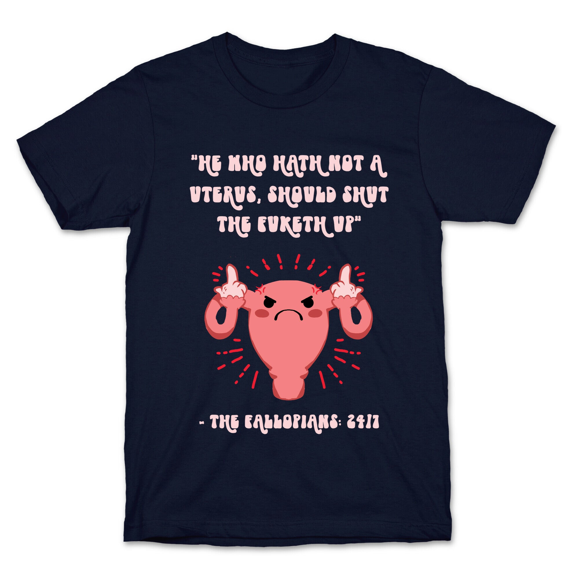 He Who Hath Not A Uterus T-Shirt
