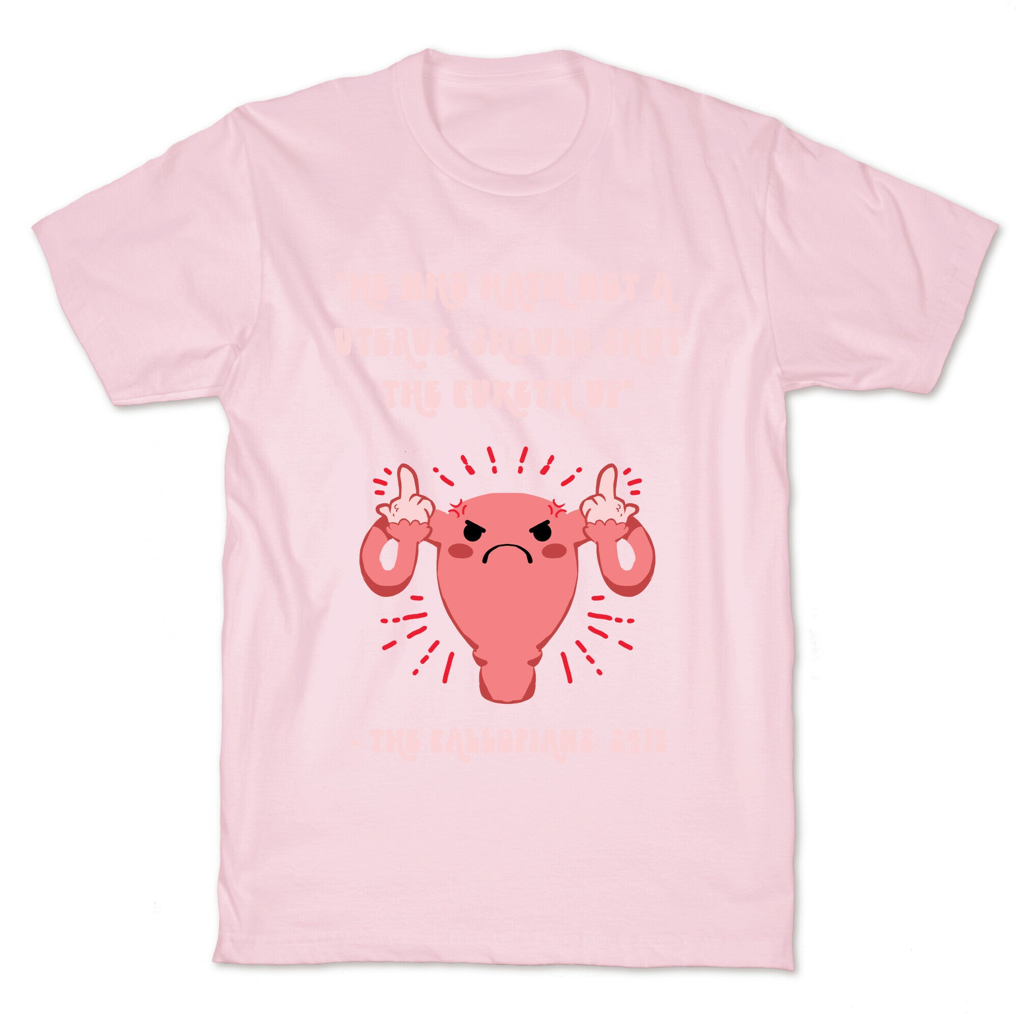 He Who Hath Not A Uterus T-Shirt