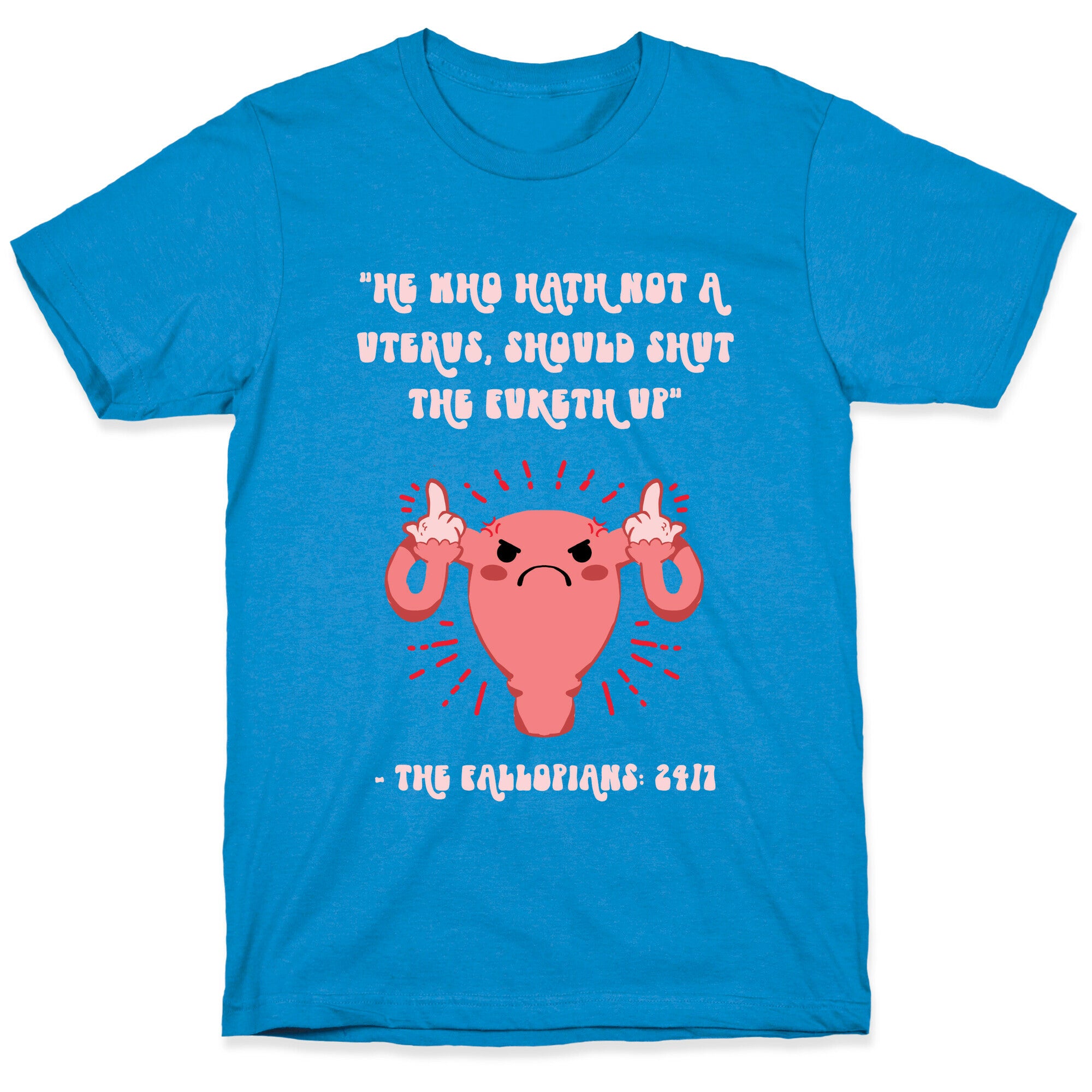He Who Hath Not A Uterus T-Shirt