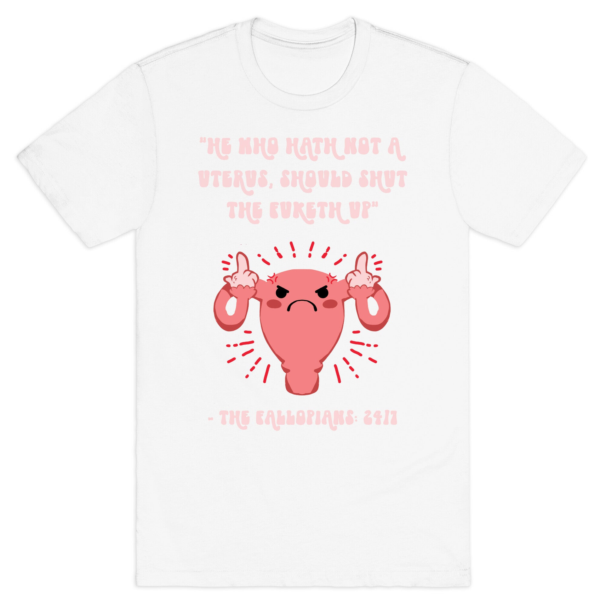He Who Hath Not A Uterus T-Shirt