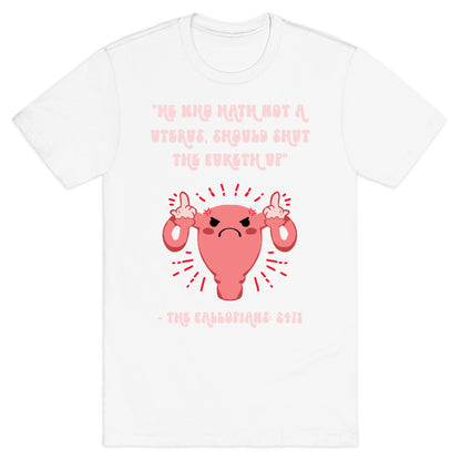 He Who Hath Not A Uterus T-Shirt