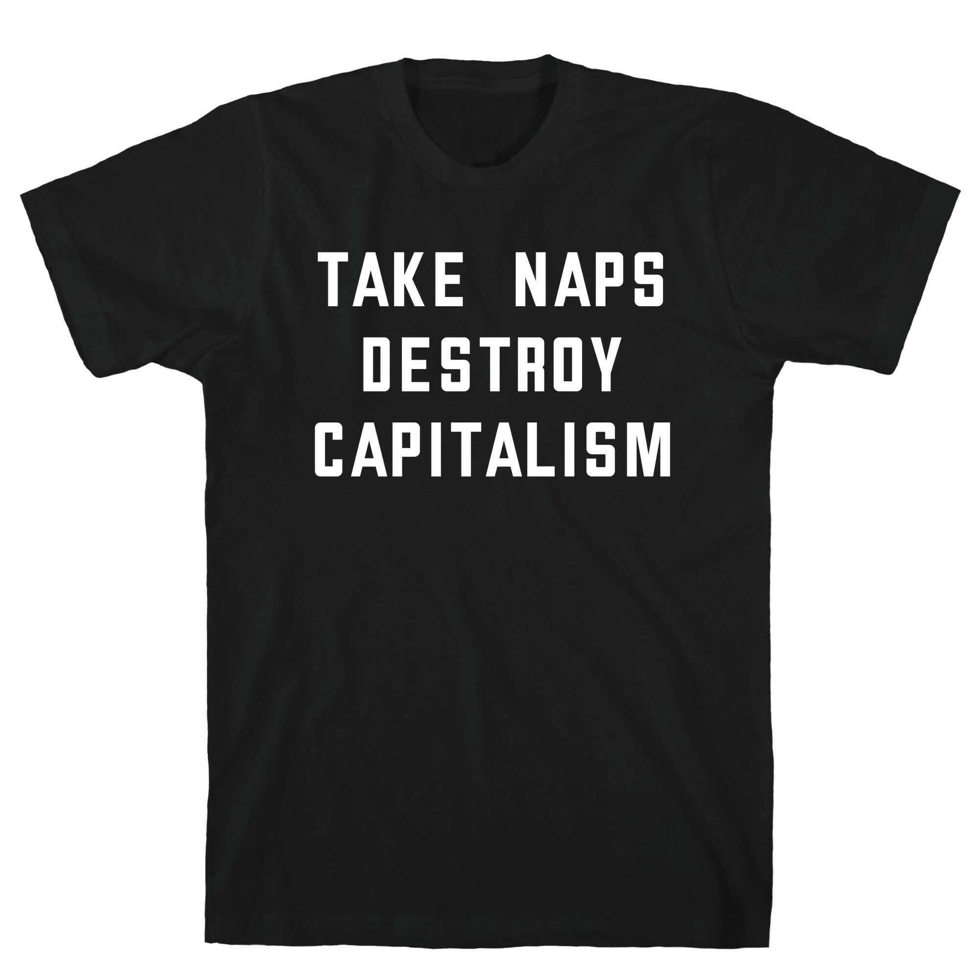 Take Naps, Destroy Capitalism T-Shirt