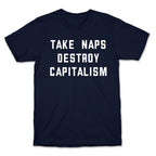 Take Naps, Destroy Capitalism T-Shirt