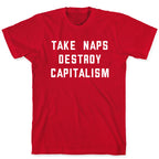 Take Naps, Destroy Capitalism T-Shirt