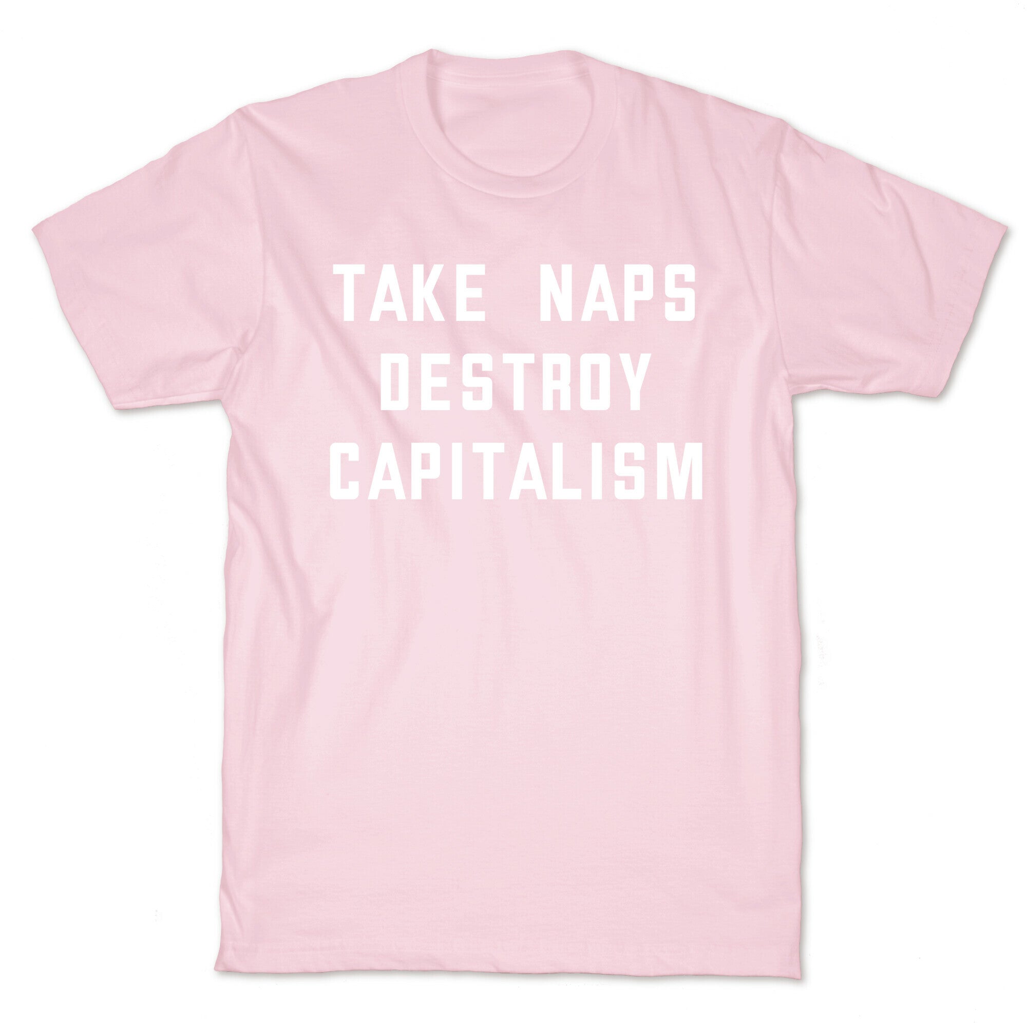 Take Naps, Destroy Capitalism T-Shirt