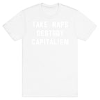 Take Naps, Destroy Capitalism T-Shirt