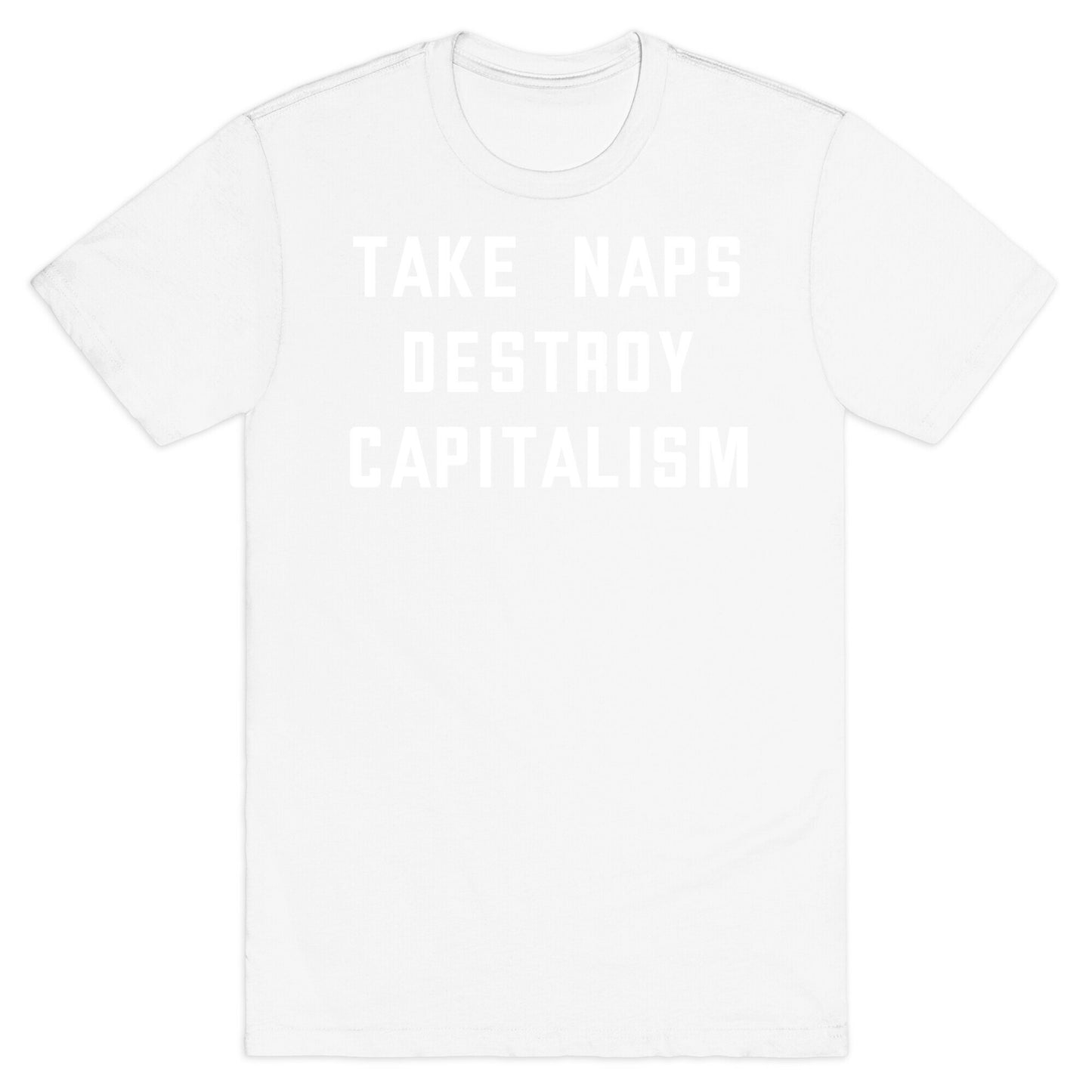 Take Naps, Destroy Capitalism T-Shirt