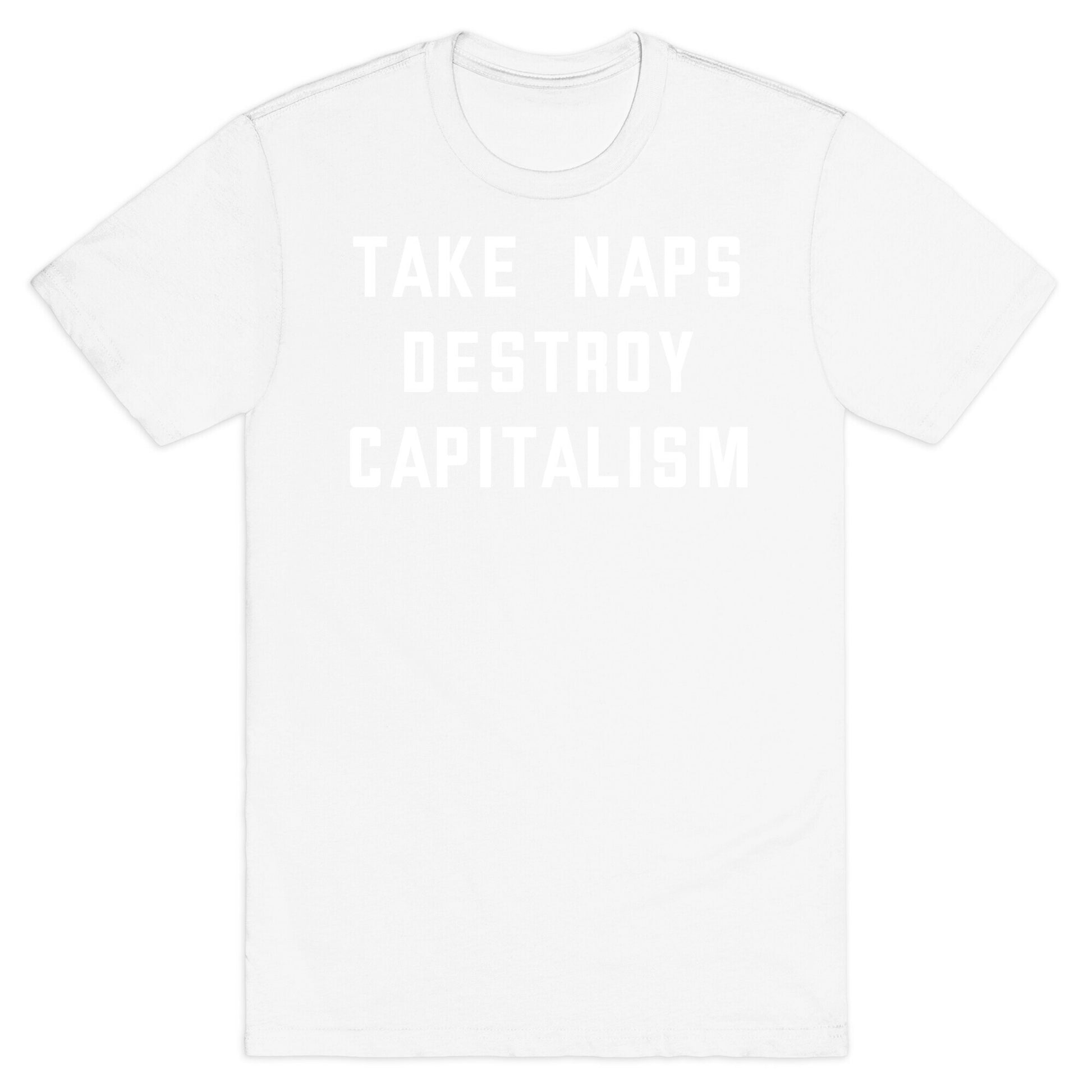 Take Naps, Destroy Capitalism T-Shirt