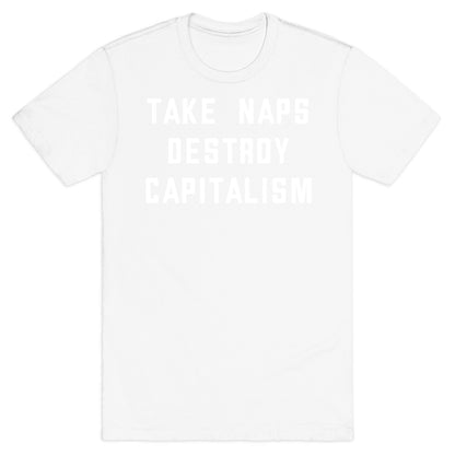 Take Naps, Destroy Capitalism T-Shirt